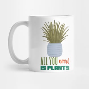 All you need is Plants Mug